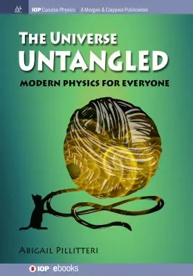 Das Universum enträtselt: Moderne Physik für jedermann - The Universe Untangled: Modern Physics for Everyone
