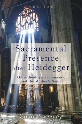 Die sakramentale Gegenwart nach Heidegger - Sacramental Presence after Heidegger