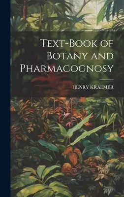 Lehrbuch der Botanik und Pharmakognosie - Text-Book of Botany and Pharmacognosy