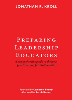 Vorbereitung von Pädagogen für Führungsaufgaben: Ein umfassender Leitfaden für Theorien, Praktiken und Moderationsfähigkeiten - Preparing Leadership Educators: A Comprehensive Guide to Theories, Practices, and Facilitation Skills