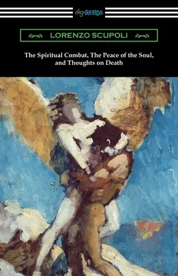 Der geistige Kampf, der Seelenfrieden und Gedanken über den Tod - The Spiritual Combat, The Peace of the Soul, and Thoughts on Death