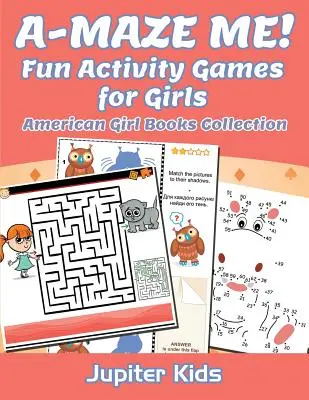 A-MAZE ME! Lustige Aktivitätsspiele für Mädchen: American Girl Bücher Sammlung - A-MAZE ME! Fun Activity Games for Girls: American Girl Books Collection
