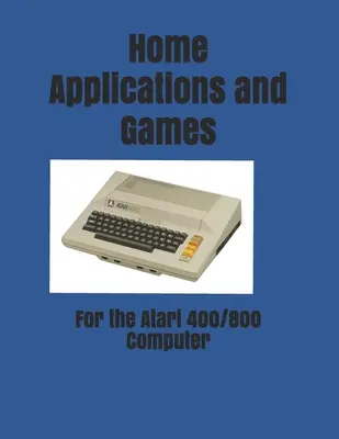 Heimanwendungen und Spiele: für den Atari 400/800 Computer - Home Applications and Games: for the Atari 400/800 Computer