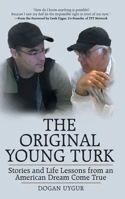 Der ursprüngliche junge Türke: Geschichten und Lebenslektionen eines wahrgewordenen amerikanischen Traums - The Original Young Turk: Stories and Life Lessons from an American Dream Come True
