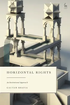 Horizontale Rechte: Ein institutioneller Ansatz - Horizontal Rights: An Institutional Approach