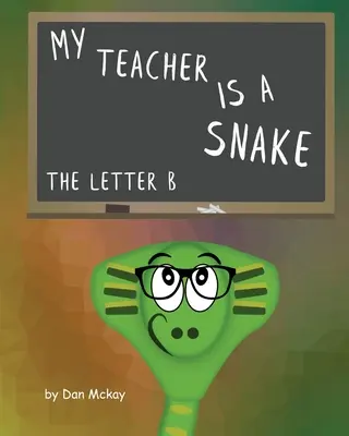 Mein Lehrer ist eine Schlange Der Buchstabe B - My Teacher is a snake The Letter B