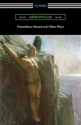 Der gefesselte Prometheus und andere Dramen - Prometheus Bound and Other Plays