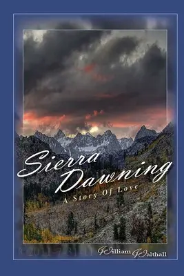 Sierra Dawning: Eine Geschichte der Liebe - Sierra Dawning: A Story of Love