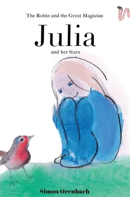 Das Rotkehlchen und der große Zauberer JULIA und ihre Ängste - The Robin and the Great Magician JULIA and her fears