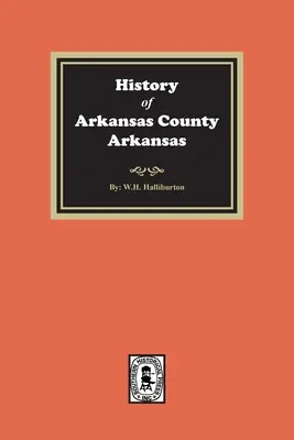 Geschichte von Arkansas County, Arkansas - History of Arkansas County, Arkansas