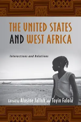 Die Vereinigten Staaten und Westafrika: Wechselwirkungen und Beziehungen - The United States and West Africa: Interactions and Relations