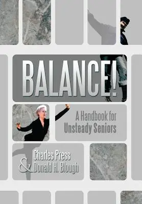 Gleichgewicht! Ein Handbuch für unsichere Senioren - Balance!: A Handbook for Unsteady Seniors