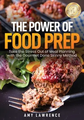 Die Kraft der Essenszubereitung: Stressfreie Essensplanung mit der Gourmet Done Skinny Methode - The Power of Food Prep: Take the Stress Out of Meal Planning with the Gourmet Done Skinny Method