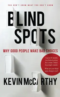 Blinde Flecken: Warum gute Menschen schlechte Entscheidungen treffen - BlindSpots: Why Good People Make Bad Choices