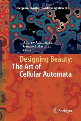 Schönheit entwerfen: Die Kunst der zellulären Automaten - Designing Beauty: The Art of Cellular Automata