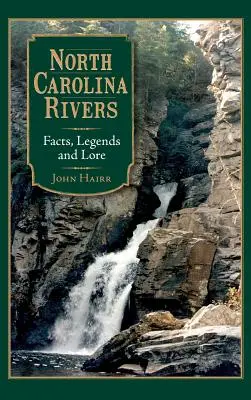 Flüsse in North Carolina: Fakten, Legenden und Überlieferungen - North Carolina Rivers: Facts, Legends and Lore
