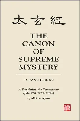 Der Kanon des Höchsten Geheimnisses von Yang Hsiung: Eine Übersetzung mit Kommentar des t'Ai Hsan Ching von Michael Nylan - The Canon of Supreme Mystery by Yang Hsiung: A Translation with Commentary of the t'Ai Hsan Ching by Michael Nylan