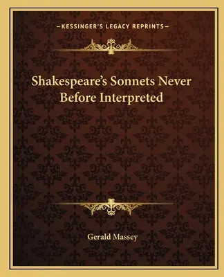 Shakespeares Sonette, die nie zuvor interpretiert wurden - Shakespeare's Sonnets Never Before Interpreted