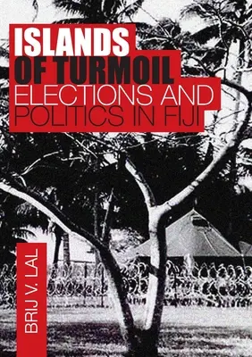 Inseln des Aufruhrs: Wahlen und Politik auf den Fidschi-Inseln - Islands of Turmoil: Elections and Politics in Fiji