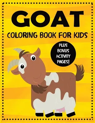 Ziegen-Malbuch für Kinder plus Bonus-Aktivitätsseiten - Goat Coloring Book for Kids plus Bonus Activity Pages