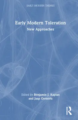 Frühe moderne Duldung: Neue Annäherungen - Early Modern Toleration: New Approaches