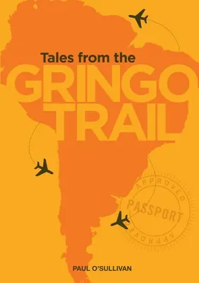 Geschichten vom Gringo Trail - Tales from the Gringo Trail