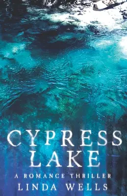 Cypress Lake: Ein romantischer Thriller - Cypress Lake: A Romance Thriller