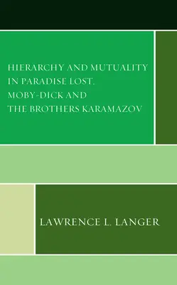 Hierarchie und Gegenseitigkeit in Paradise Lost, Moby-Dick und Die Brüder Karamasow - Hierarchy and Mutuality in Paradise Lost, Moby-Dick and The Brothers Karamazov