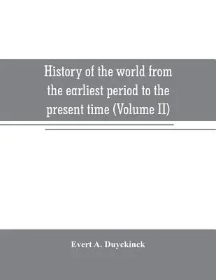 Geschichte der Welt von den Anfängen bis zur Gegenwart (Band II) - History of the world from the earliest period to the present time (Volume II)