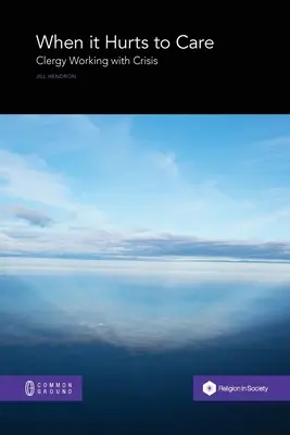 Wenn es weh tut, sich zu kümmern: Seelsorger in der Krise - When it Hurts to Care: Clergy Working with Crisis