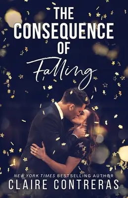 The Consequence of Falling: (Eine Büro-Romanze von Feinden zu Liebhabern) - The Consequence of Falling: (An enemies-to-lovers office romance)