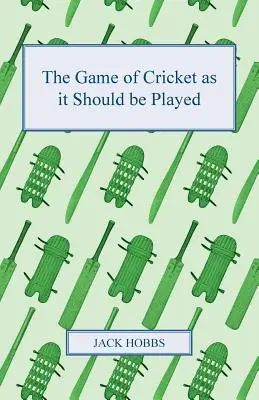 Das Kricketspiel, wie es gespielt werden sollte - The Game of Cricket as it Should be Played