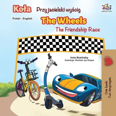 Die Räder - Das Freundschaftsrennen (Polnisch Englisch Bilinguales Buch) - The Wheels -The Friendship Race (Polish English Bilingual Book)