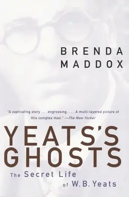 Yeats' Gespenster: Das geheime Leben von W.B. Yeats - Yeats's Ghosts: The Secret Life of W.B. Yeats