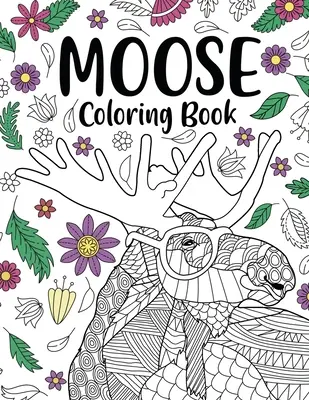 Moose Coloring Book: Malbücher für Erwachsene, Geschenke für Malbegeisterte, Elch Mandala Malvorlagen, Activity Crafts & Hobbies, Wildlife - Moose Coloring Book: Coloring Books for Adults, Gifts for Painting Lover, Moose Mandala Coloring Pages, Activity Crafts & Hobbies, Wildlife