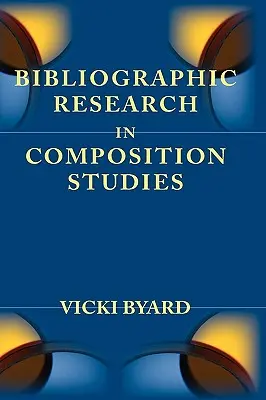 Bibliographische Forschung in Kompositionsstudien - Bibliographic Research in Composition Studies