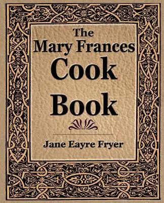 Das Mary-Frances-Kochbuch (1912) - The Mary Frances Cook Book (1912)