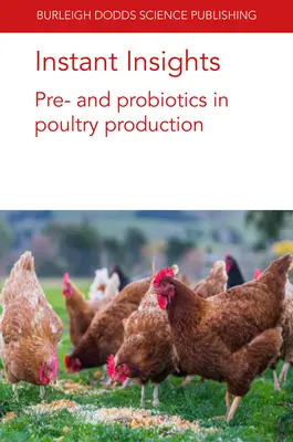 Sofortige Einblicke: Prä- und Probiotika in der Geflügelproduktion - Instant Insights: Pre- And Probiotics in Poultry Production