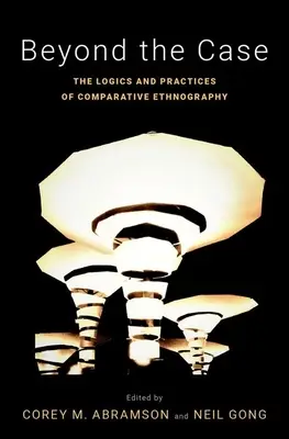 Jenseits des Falls: Logik und Praxis der vergleichenden Ethnographie - Beyond the Case: The Logics and Practices of Comparative Ethnography