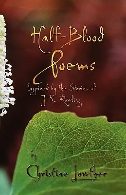 Halbblütige Gedichte: Inspiriert von den Geschichten von J.K. Rowling - Half-Blood Poems: Inspired by the Stories of J.K. Rowling