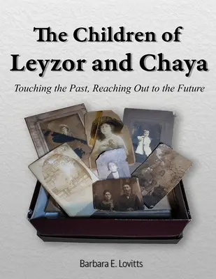 Die Kinder von Leyzor und Chaya: Die Vergangenheit berühren, der Zukunft die Hand reichen - The Children of Leyzor and Chaya: Touching the Past, Reaching Out to the Future