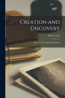 Schöpfung und Entdeckung; Essays zu Kritik und Ästhetik - Creation and Discovery; Essays in Criticism and Aesthetics