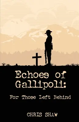 Echos von Gallipoli: Für die Zurückgebliebenen - Echoes of Gallipoli: For Those Left Behind