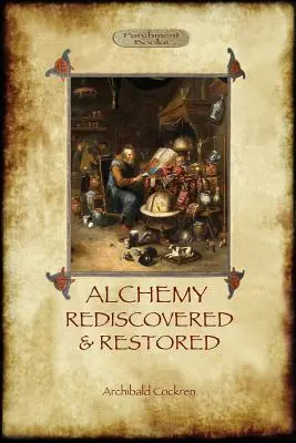 Alchemie wiederentdeckt und wiederhergestellt: überarbeitete 2. Auflage mit einem Vorwort von Sir Dudley Borron Myers (Aziloth Books) - Alchemy Rediscovered and Restored: revised 2nd. ed. with foreword by Sir Dudley Borron Myers (Aziloth Books)