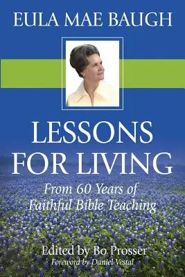 Lektionen für das Leben: Aus 50 Jahren Bibellehre von Eula Mae Baugh - Lessons for Living: From 50 Years of Bible Teaching by Eula Mae Baugh