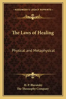 Die Gesetze des Heilens: Physikalisch und metaphysisch - The Laws of Healing: Physical and Metaphysical