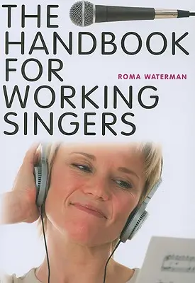 Das Handbuch für arbeitende Sängerinnen und Sänger - The Handbook for Working Singers