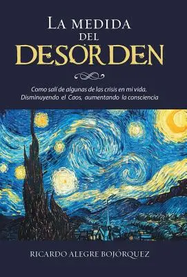 La medida del desorden: Als Lösung für einige Krisen in meinem Leben. Disminuyendo el Caos, aumentando la consciencia - La medida del desorden: Como sal de algunas de las crisis en mi vida. Disminuyendo el Caos, aumentando la consciencia