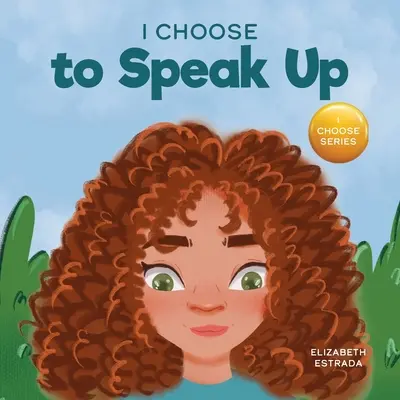 Ich entscheide mich, meine Meinung zu sagen: Ein buntes Bilderbuch über Mobbing, Diskriminierung oder Belästigung - I Choose to Speak Up: A Colorful Picture Book About Bullying, Discrimination, or Harassment