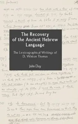 Die Wiederherstellung der althebräischen Sprache: Die lexikographischen Schriften von D. Winton Thomas - The Recovery of the Ancient Hebrew Language: The Lexicographical Writings of D. Winton Thomas